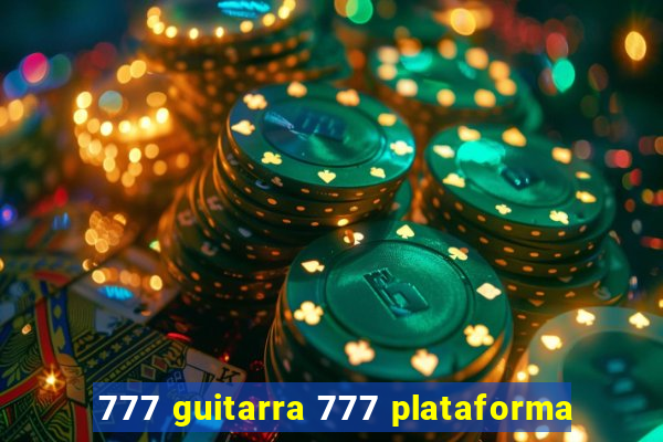 777 guitarra 777 plataforma